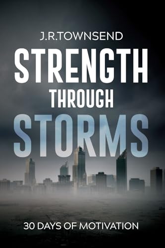 Strength Through Storms: 30 Days of Motivation – Johnny Townsend
